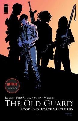 Old Guard Book Two: Force Multiplied by Rucka, Greg