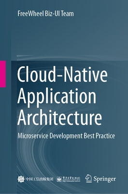 Cloud-Native Application Architecture: Microservice Development Best Practice by Team, Freewheel Biz-Ui