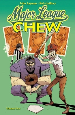 Chew Volume 5: Major League Chew by Layman, John