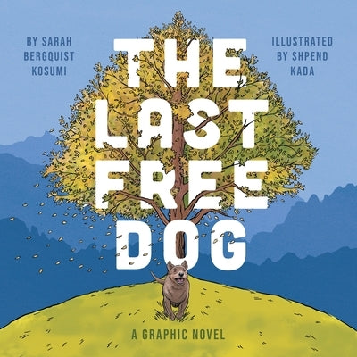 The Last Free Dog by Kosumi, Sarah Bergquist