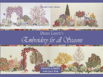 Embroidery for All Seasons by Lampe, Diana