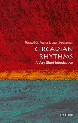 Circadian Rhythms: A Very Short Introduction by Foster, Russell