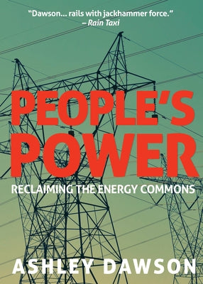 People's Power: Reclaiming the Energy Commons by Dawson, Ashley