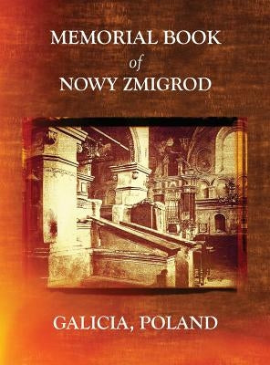 Memorial Book of Nowy Zmigrod - Galicia, Poland by Leibner, William