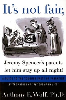 It's Not Fair, Jeremy Spencer's Parents Let Him Stay Up All Night! by Wolf, Anthony E.