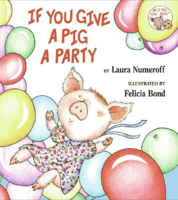 If You Give a Pig a Party by Numeroff, Laura Joffe