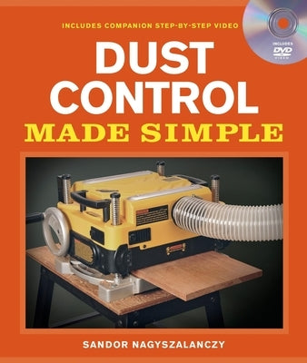 Dust Control Made Simple [With DVD] by Nagyszalanczy, Sandor