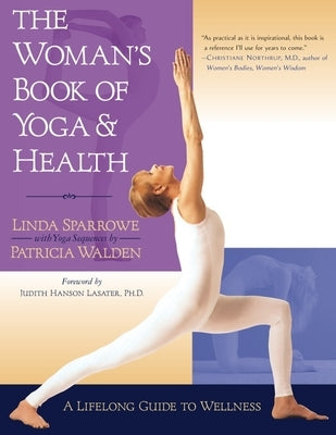 The Woman's Book of Yoga and Health: A Lifelong Guide to Wellness by Sparrowe, Linda