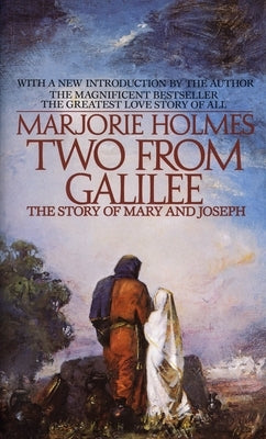 Two from Galilee: The Story of Mary and Joseph by Holmes, Marjorie