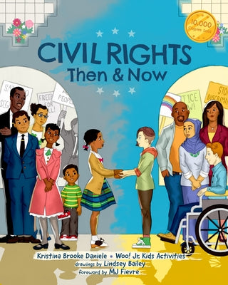 Civil Rights Then and Now: A Timeline of Past and Present Social Justice Issues in America (Black History Book for Kids) by Daniele, Kristina Brooke