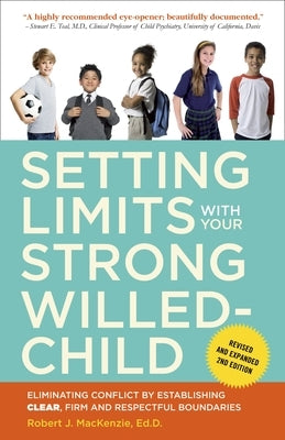 Setting Limits with Your Strong-Willed Child: Eliminating Conflict by Establishing Clear, Firm, and Respectful Boundaries by MacKenzie, Robert J.