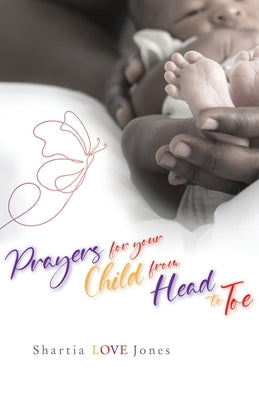 Prayers for Your Child from Head to Toe by Jones, Shartia Love