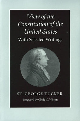 View of the Constitution of the United States: With Selected Writings by Tucker, St George