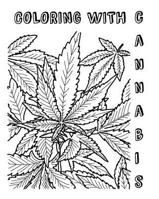 Coloring with Cannabis: An Adult Coloring Book by Broward, Cj