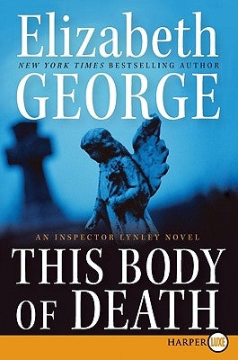 This Body of Death: An Inspector Lynley Novel by George, Elizabeth