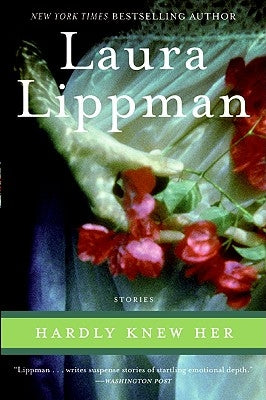 Hardly Knew Her by Lippman, Laura