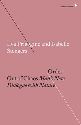 Order Out of Chaos: Man's New Dialogue with Nature by Prigogine, Ilya