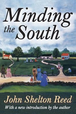 Minding the South by Reed, John Shelton