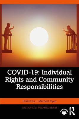 Covid-19: Individual Rights and Community Responsibilities by Ryan, J. Michael