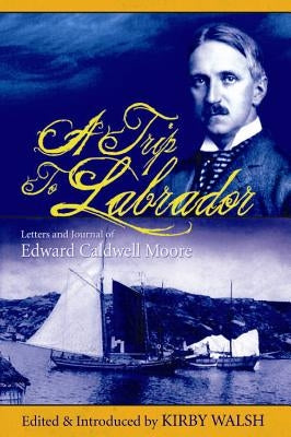 A Trip to Labrador by Walsh, Kirby