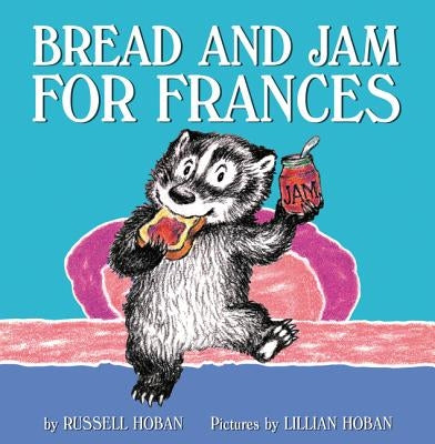 Bread and Jam for Frances by Hoban, Russell