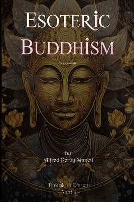 Esoteric Buddhism: (annotated) by Media, Templum Dianae