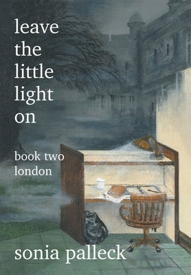 Leave the Little Light On, Book Two: London by Palleck, Sonia