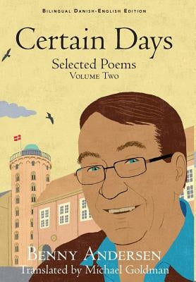 Certain Days: Selected Poems Volume Two by Andersen, Benny