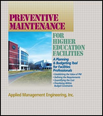 Preventive Maintenance Guidelines for Higher Education Facilities by Applied Management Engineering Inc (Ame)