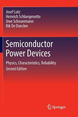 Semiconductor Power Devices: Physics, Characteristics, Reliability by Lutz, Josef