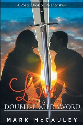 Love Is a Double-Edged Sword by McCauley, Mark