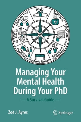 Managing Your Mental Health During Your PhD: A Survival Guide by Ayres, ZoÃ« J.