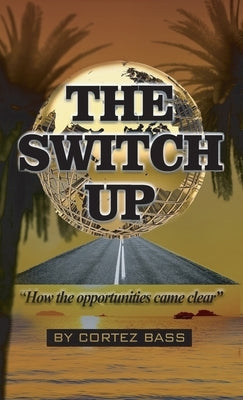 The Switch Up, How the opportunities came clear by Bass, Cortez