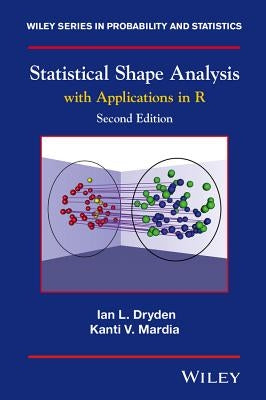 Statistical Shape Analysis: With Applications in R by Dryden, Ian L.