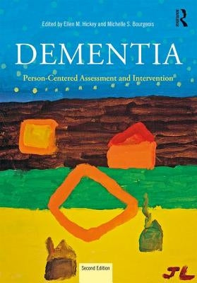 Dementia: Person-Centered Assessment and Intervention by Hickey, Ellen