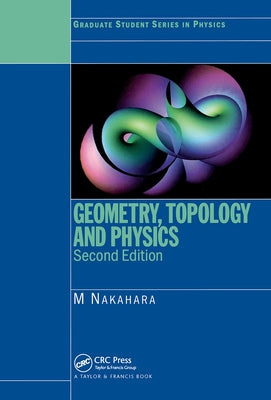 Geometry, Topology and Physics by Nakahara, Mikio