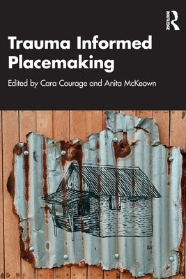 Trauma Informed Placemaking by Courage, Cara