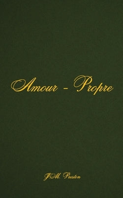 Amour-Propre by Preston, J. M.