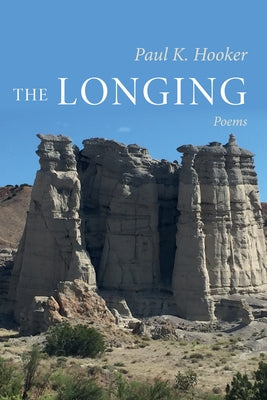 The Longing: Poems by Hooker, Paul K.