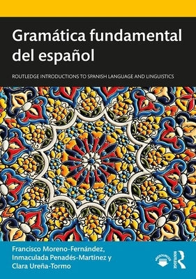 Gramática fundamental del español by Moreno-FernÃ¡ndez, Francisco