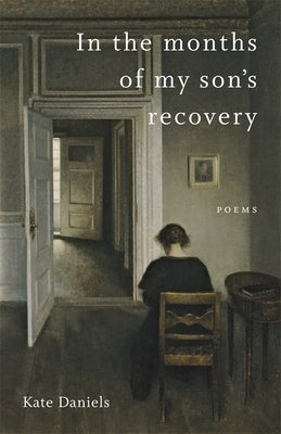 In the Months of My Son's Recovery: Poems by Daniels, Kate