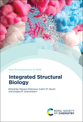 Integrated Structural Biology by Polenova, Tatyana