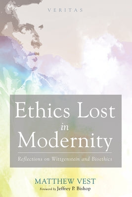 Ethics Lost in Modernity by Vest, Matthew