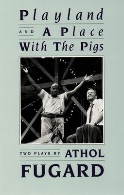 Playland and a Place with the Pigs by Fugard, Athol