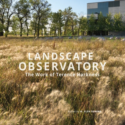 Landscape Observatory: Regionalism in the Work of Terry Harkness by Demming, M. Elen