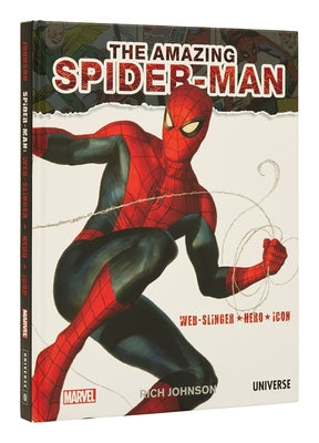 The Amazing Spider-Man: Web-Slinger, Hero, Icon by Johnson, Rich