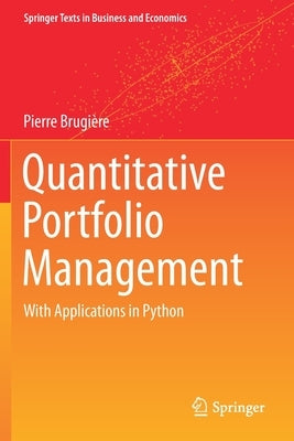 Quantitative Portfolio Management: With Applications in Python by BrugiÃ¨re, Pierre