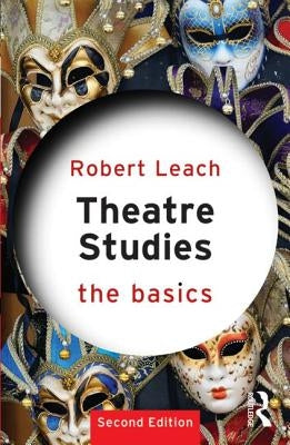 Theatre Studies: The Basics by Leach, Robert