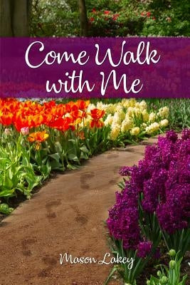 Come Walk with Me by Lakey, Mason