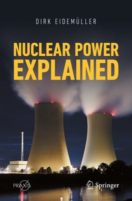 Nuclear Power Explained by Eidem?ller, Dirk